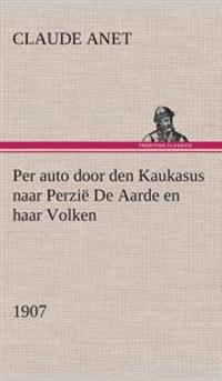 Per auto door den Kaukasus naar Perzië De Aarde en haar Volken, 1907