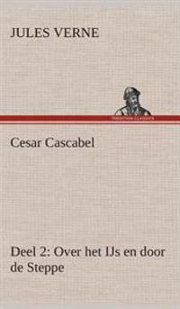 Cesar Cascabel, Deel 2 Over het IJs en door de Steppe