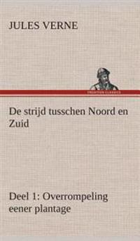 De strijd tusschen Noord en Zuid Deel 1