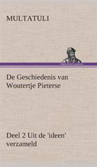 De Geschiedenis van Woutertje Pieterse, Deel 2 Uit de 'ideen' verzameld