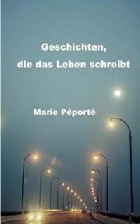 Geschichten, die das Leben schreibt