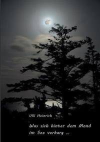 Was Sich Hinter Dem Mond Im See Verbarg ...
