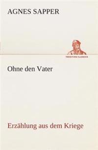 Kirjan kansi "Ohne den Vater Erzählung aus dem Kriege"