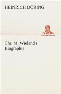 Bokomslag for "Chr. M. Wieland's Biographie"