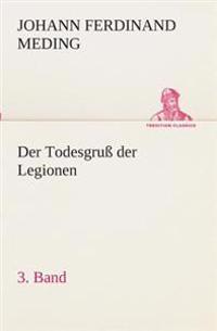 Der Todesgruß der Legionen, 3. Band