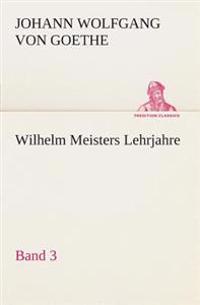 Bokomslag för "Wilhelm Meisters Lehrjahre - Band 3"
