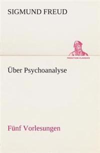 Über Psychoanalyse Fünf Vorlesungen