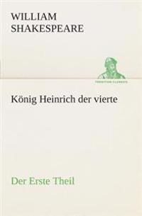 König Heinrich der vierte Der Erste Theil