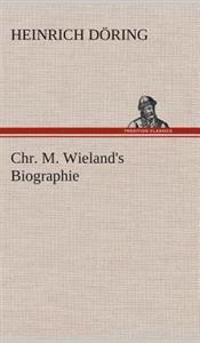 Bokomslag for "Chr. M. Wieland's Biographie"