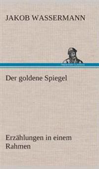 Bokomslag för "Der goldene Spiegel Erzählungen in einem Rahmen"