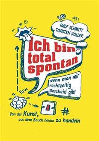 Ich Bin Total Spontan - Wenn Man Mir Rechtzeitig Bescheid Gibt