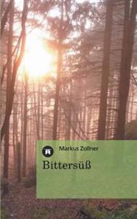 Bittersüß - 59 moderne Gedichte zum Nachsinnen und Nachspüren
