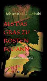 Als das Gras zu rosten begann ...