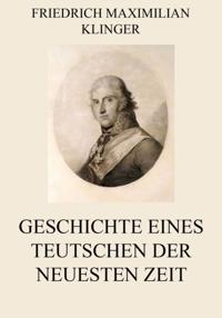 Geschichte eines Teutschen der neuesten Zeit