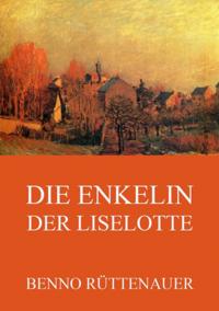 Die Enkelin der Liselotte