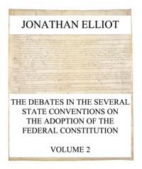 Debates in the several State Conventions on the Adoption of the Federal Constitution, Vol. 2