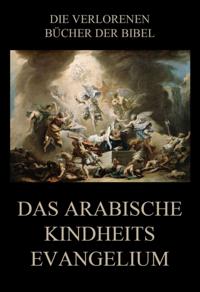 Das arabische Kindheitsevangelium