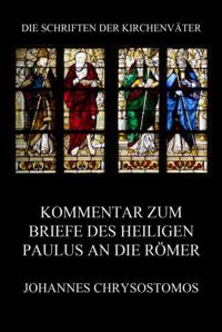 Kommentar zum Briefe des Heiligen Paulus an die Römer
