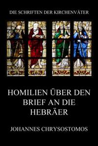 Homilien über den Brief an die Hebräer