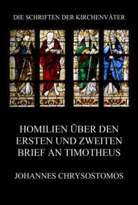 Homilien über den ersten und zweiten Brief an Timotheus