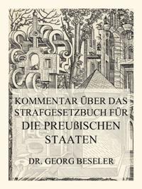 Kommentar über das Strafgesetzbuch für die Preußischen Staaten