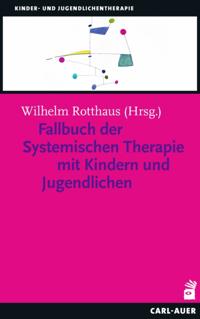 Fallbuch der Systemischen Therapie mit Kindern und Jugendlichen