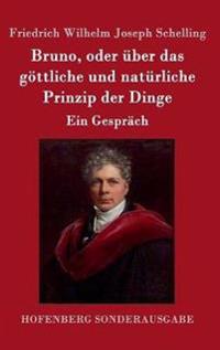 Bruno, oder über das göttliche und natürliche Prinzip der Dinge