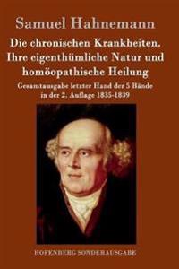 Bokomslag för "Die chronischen Krankheiten. Ihre eigenthümliche Natur und homöopathische Heilung"