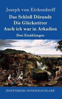 Bokomslag för "Das Schloß Dürande / Die Glücksritter / Auch ich war in Arkadien"