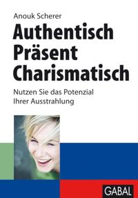 Authentisch. Präsent. Charismatisch