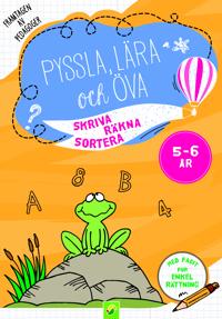 Pyssla, lära och öva 5-6 år : skriva, räkna, sortera