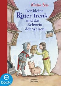 Der kleine Ritter Trenk und das Schwein der Weisen