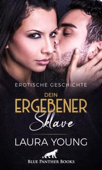 Dein ergebener Sklave | Erotische Geschichte