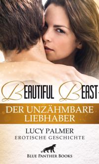 Beautiful Beast - Der unzähmbare Liebhaber | Erotische Geschichte