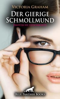 Der gierige Schmollmund | Erotische Geschichte