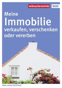 Meine Immobilie verkaufen, verschenken oder vererben