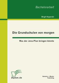 Die Grundschulen von morgen: Was der Jena-Plan bringen konnte