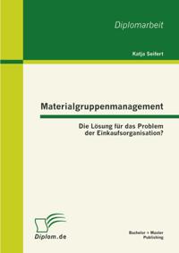 Materialgruppenmanagement: Die Losung fur das Problem der Einkaufsorganisation?