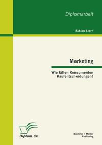 Marketing: Wie fallen Konsumenten Kaufentscheidungen?