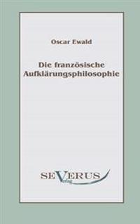 Die französische Aufklärungsphilosophie