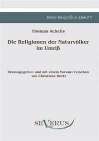 Die Religionen der Naturvölker im Umriß