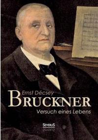 Bruckner - Versuch eines Lebens