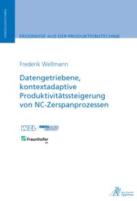 Datengetriebene, kontextadaptive Produktivitätssteigerung von NC-Zerspanprozessen