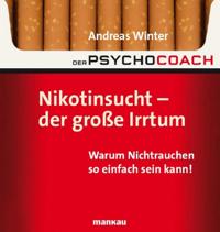 Der Psychocoach 1: Nikotinsucht - der große Irrtum