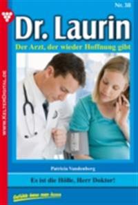 Es ist die Hölle, Herr Doktor!