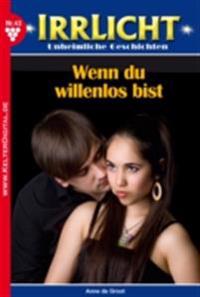 Wenn du willenlos bist