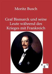Graf Bismarck und seine Leute während des Krieges mit Frankreich