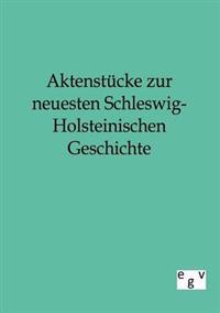 Aktenstücke zur neuesten Schleswig-Holsteinischen Geschichte