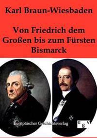 Bokomslag för "Von Friedrich dem Großen bis zum Fürsten Bismarck"