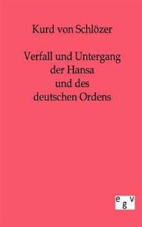 Verfall und Untergang der Hansa und des deutschen Ordens